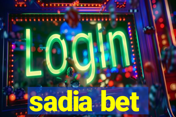 sadia bet